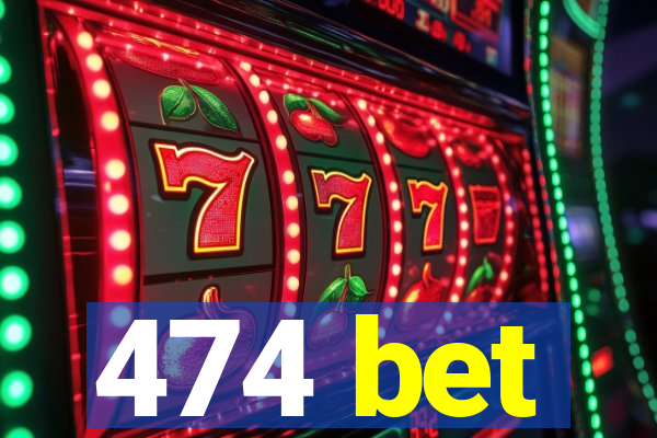 474 bet